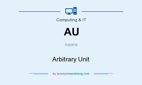 What does AU mean? It stands for Arbitrary Unit