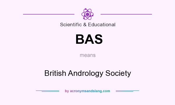 What does BAS mean? It stands for British Andrology Society