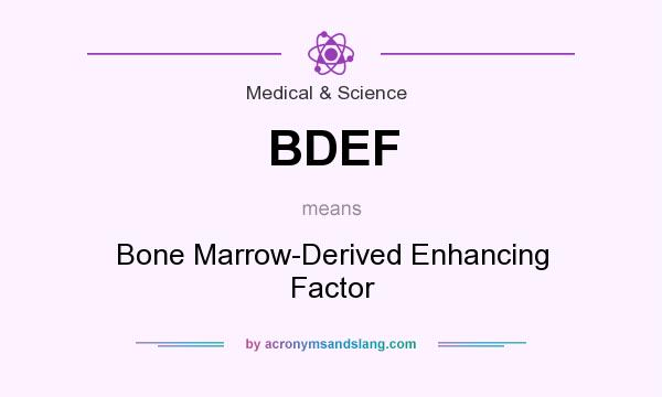What does BDEF mean? It stands for Bone Marrow-Derived Enhancing Factor