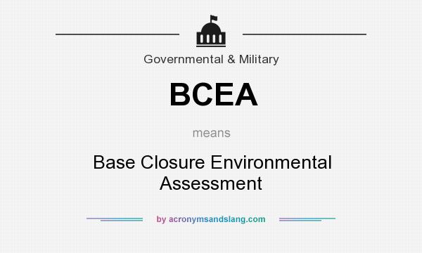 What does BCEA mean? It stands for Base Closure Environmental Assessment