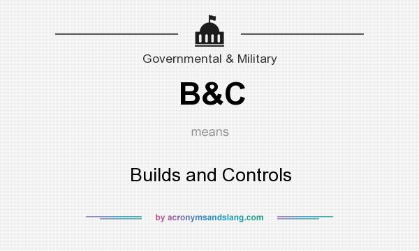What does B&C mean? It stands for Builds and Controls
