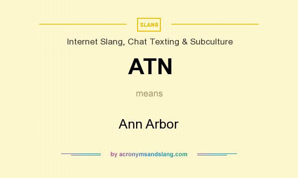 What does ATN mean? It stands for Ann Arbor