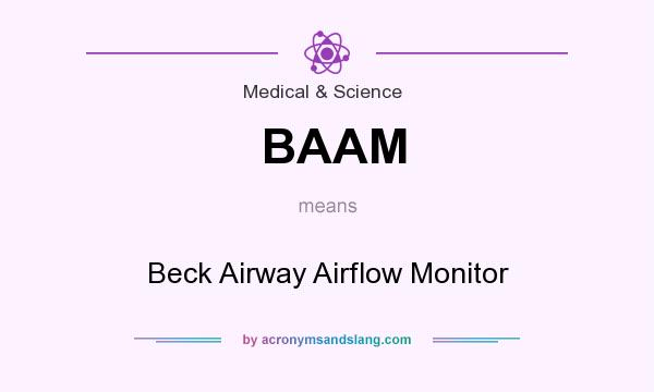 What does BAAM mean? It stands for Beck Airway Airflow Monitor