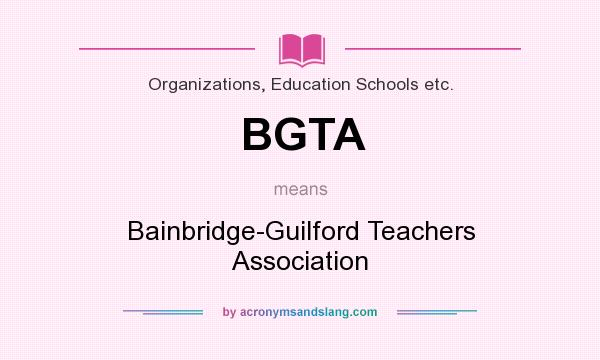 What does BGTA mean? It stands for Bainbridge-Guilford Teachers Association