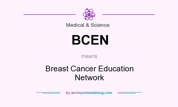 What does BCEN mean? It stands for Breast Cancer Education Network