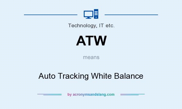 What does ATW mean? It stands for Auto Tracking White Balance