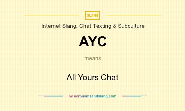 What does AYC mean? It stands for All Yours Chat