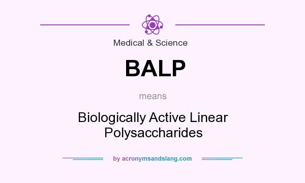 What does BALP mean? It stands for Biologically Active Linear Polysaccharides