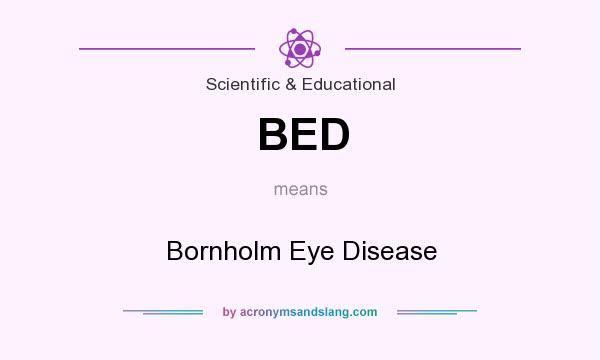 What does BED mean? It stands for Bornholm Eye Disease
