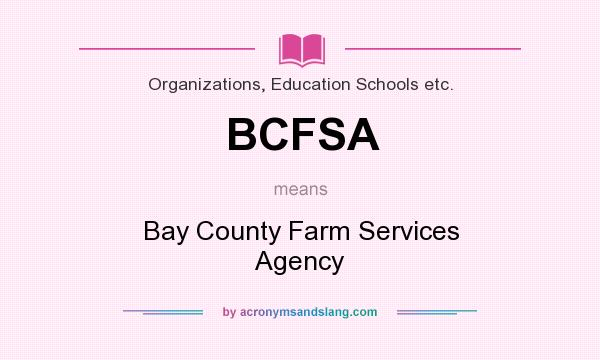 What does BCFSA mean? It stands for Bay County Farm Services Agency