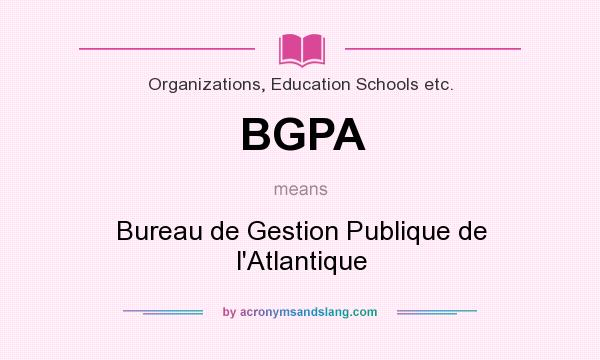 What does BGPA mean? It stands for Bureau de Gestion Publique de l`Atlantique