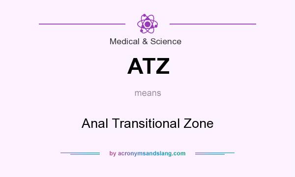 What does ATZ mean? It stands for Anal Transitional Zone