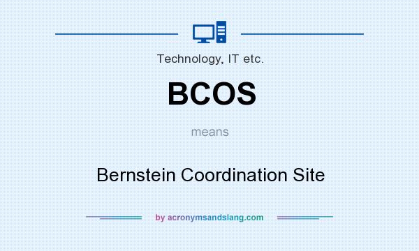 What does BCOS mean? It stands for Bernstein Coordination Site