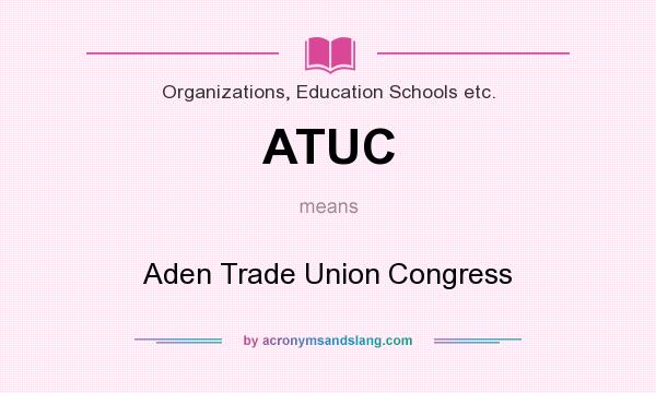 What does ATUC mean? It stands for Aden Trade Union Congress