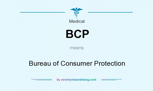 What does BCP mean? It stands for Bureau of Consumer Protection