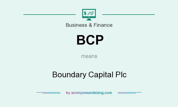 What does BCP mean? It stands for Boundary Capital Plc