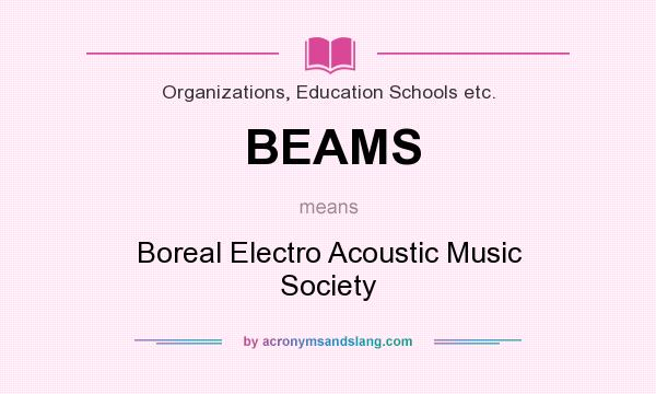 What does BEAMS mean? It stands for Boreal Electro Acoustic Music Society