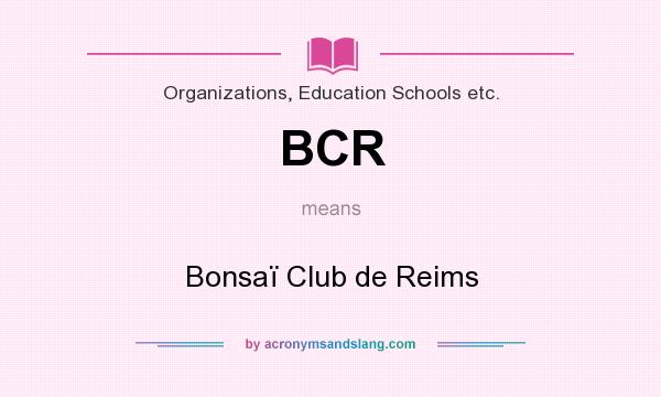 What does BCR mean? It stands for Bonsaï Club de Reims