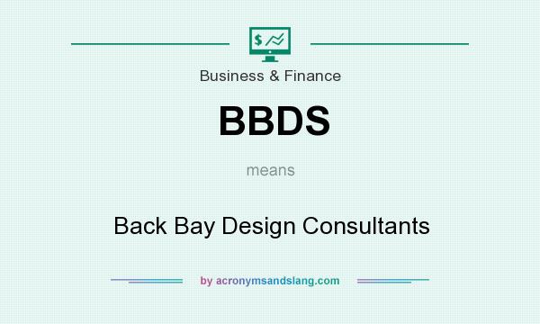 What does BBDS mean? It stands for Back Bay Design Consultants