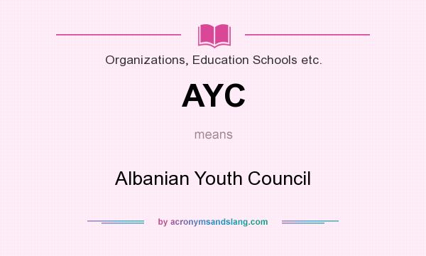 What does AYC mean? It stands for Albanian Youth Council