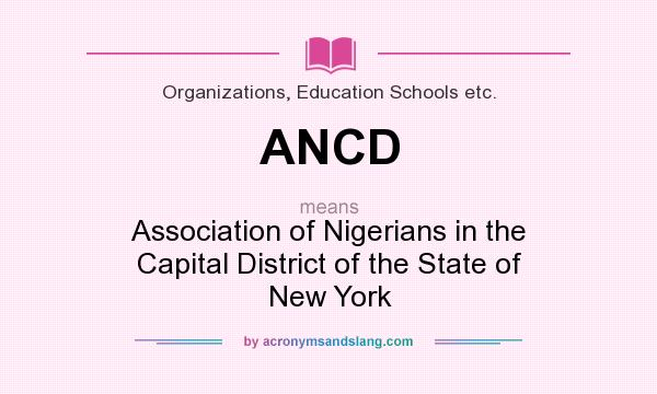 What does ANCD mean? It stands for Association of Nigerians in the Capital District of the State of New York
