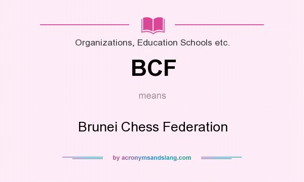 What does BCF mean? It stands for Brunei Chess Federation