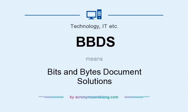 What does BBDS mean? It stands for Bits and Bytes Document Solutions