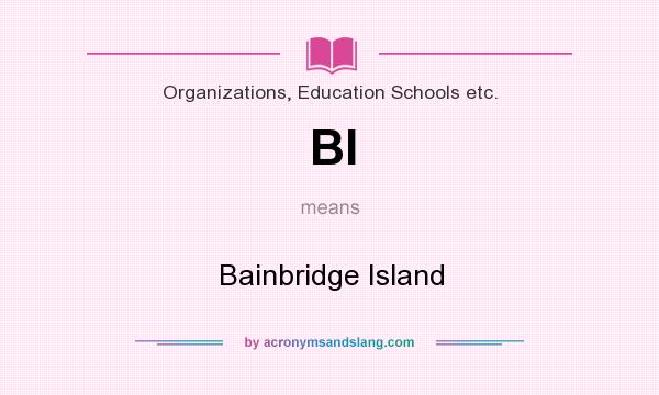 What does BI mean? It stands for Bainbridge Island