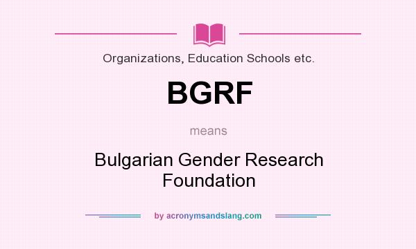 What does BGRF mean? It stands for Bulgarian Gender Research Foundation