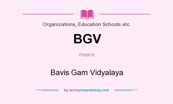 What does BGV mean? It stands for Bavis Gam Vidyalaya