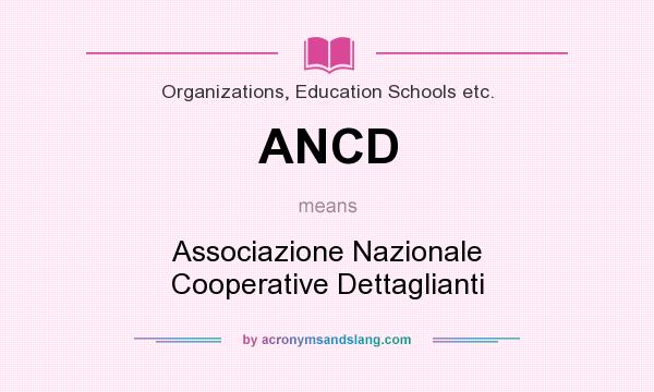 What does ANCD mean? It stands for Associazione Nazionale Cooperative Dettaglianti