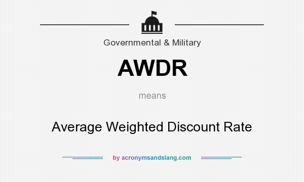 What does AWDR mean? It stands for Average Weighted Discount Rate
