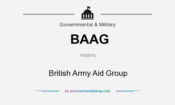 What does BAAG mean? It stands for British Army Aid Group