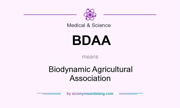 What does BDAA mean? It stands for Biodynamic Agricultural Association