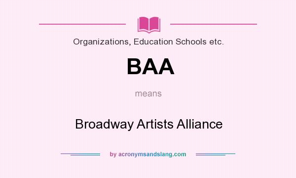 What does BAA mean? It stands for Broadway Artists Alliance