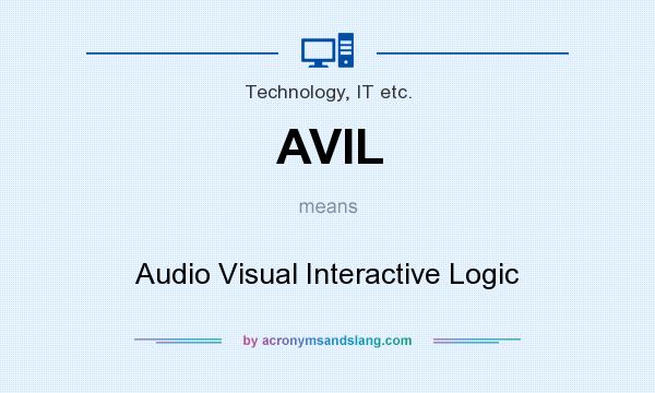 What does AVIL mean? It stands for Audio Visual Interactive Logic