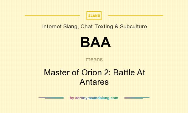 What does BAA mean? It stands for Master of Orion 2: Battle At Antares