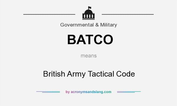 What does BATCO mean? It stands for British Army Tactical Code