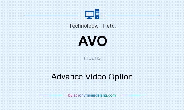What does AVO mean? It stands for Advance Video Option