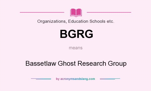 What does BGRG mean? It stands for Bassetlaw Ghost Research Group