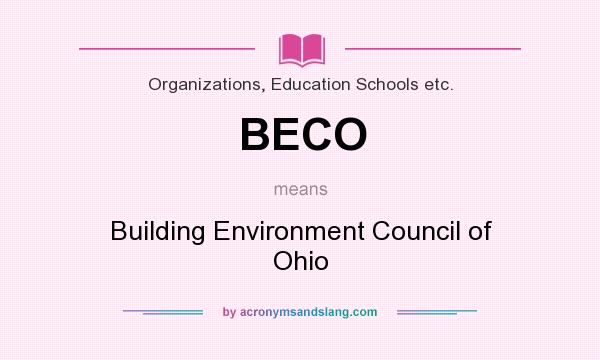 What does BECO mean? It stands for Building Environment Council of Ohio