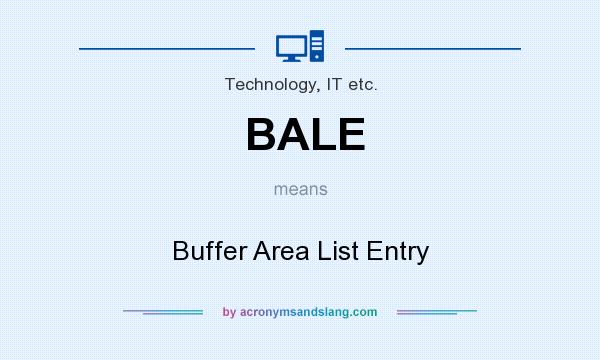What does BALE mean? It stands for Buffer Area List Entry