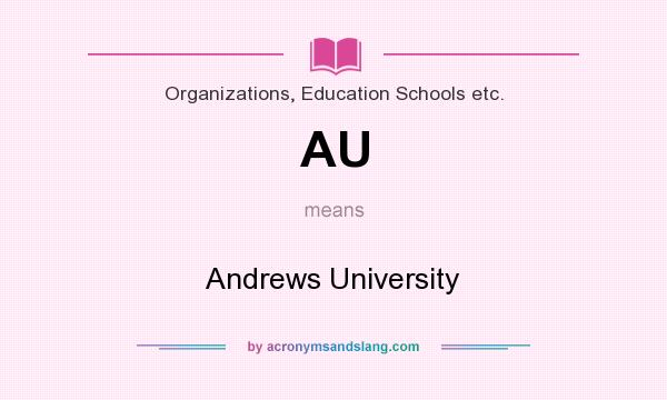 What does AU mean? It stands for Andrews University