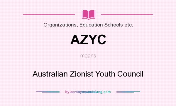 What does AZYC mean? It stands for Australian Zionist Youth Council