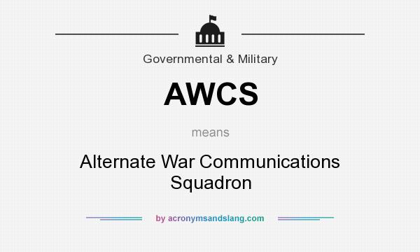 What does AWCS mean? It stands for Alternate War Communications Squadron