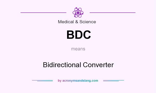 What does BDC mean? It stands for Bidirectional Converter