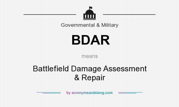What does BDAR mean? It stands for Battlefield Damage Assessment & Repair