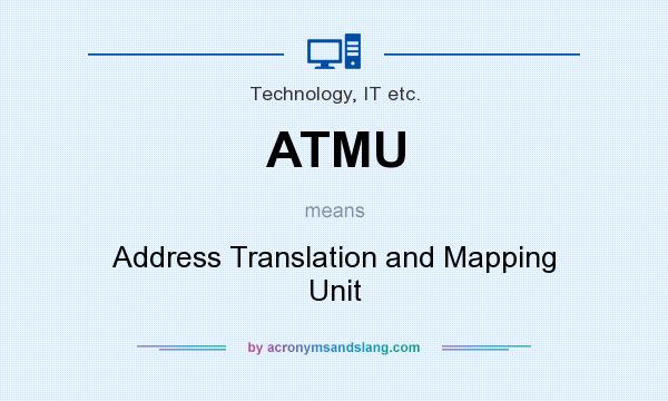 What does ATMU mean? It stands for Address Translation and Mapping Unit