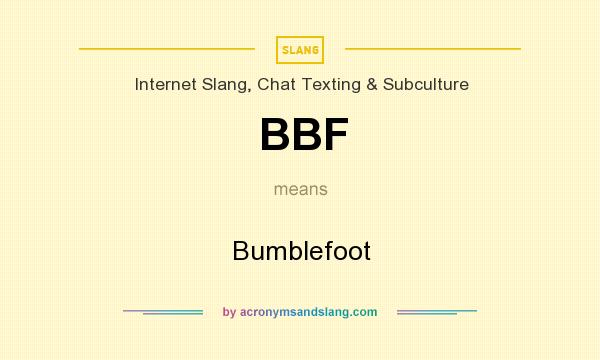 What does BBF mean? It stands for Bumblefoot