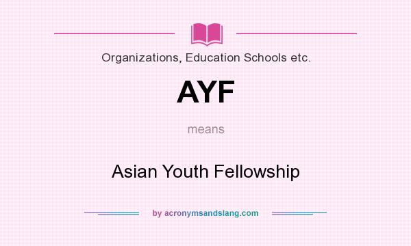 What does AYF mean? It stands for Asian Youth Fellowship